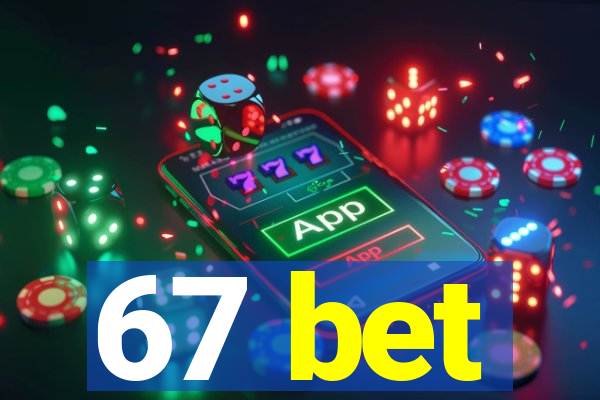 67 bet